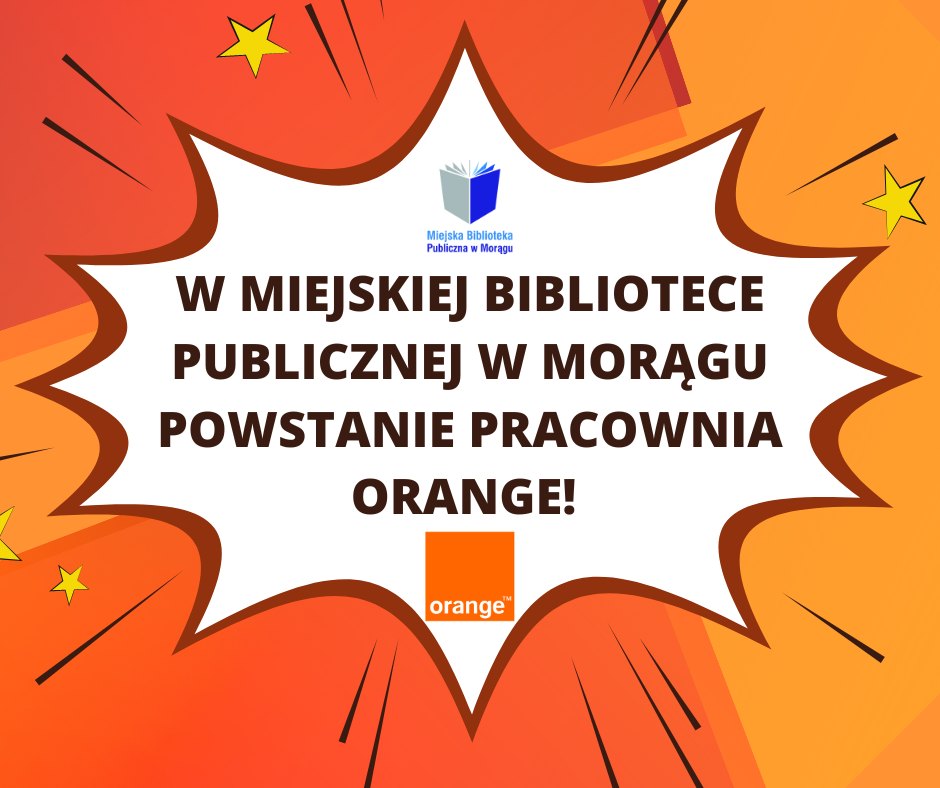 Grafika z napisem: W Miejskiej Bibliotece Publicznej w Morągu powstanie Pracownia Orange.