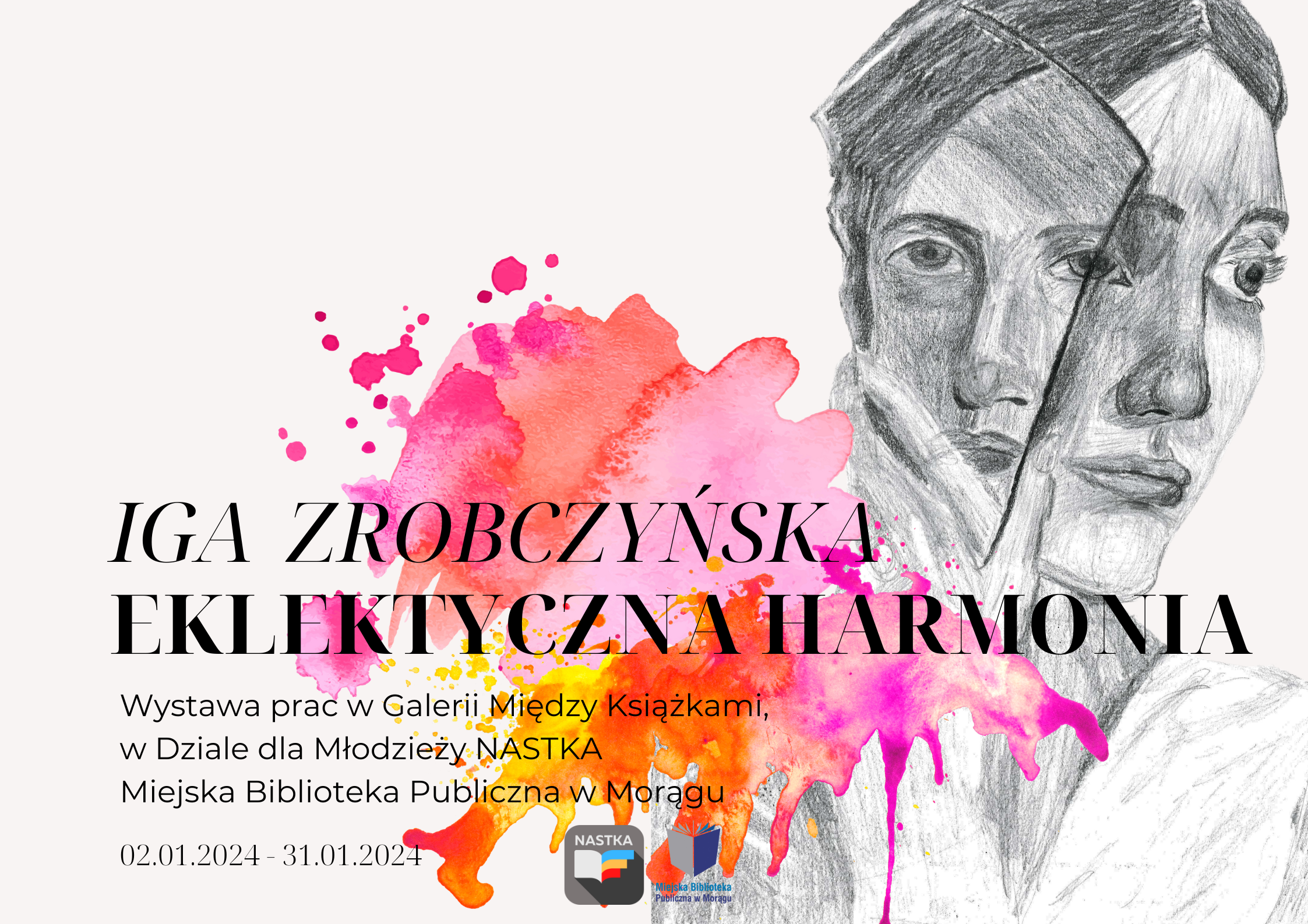 Plakat wystawy prac malarskich Igi Zrobczyńskiej. Po prawej szkic ołówkiem dwie twarze, po środku kolorowa plama farby, na niej tytuł