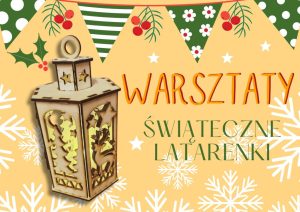 Grafika Warsztaty Świąteczne Latarenki, po lewej zdjęcie lampionu ze sklejki, żółte tło ze śnieżynkami, na górze świąteczne chorągiewki