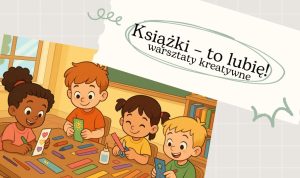 Grafika Książka to lubię, ilustracja z dziećmi wykonującymi pracę plastyczną