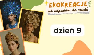Plakat promujący dziewiąty dzień warsztatów „Ekokreacje” — artystyczne nakrycia głowy wykonane z odpadów.