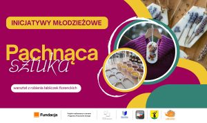 Plakat promujący młodzieżowe inicjatywy pod nazwą "Pachnąca sztuka" – warsztaty z robienia tabliczek florenckich. Tło w odcieniach bordowym, żółtym i zielonym. Na plakacie zdjęcia pachnących zawieszek z suszonymi kwiatami oraz pojemników z materiałami do ich wykonania. Na dole logotypy organizatorów i partnerów, w tym Fundacji Orange, Miejskiej Biblioteki Publicznej w Morągu i programu Pracownie Orange.