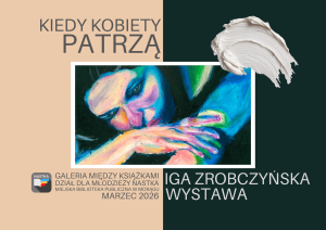 Plakat wystawy Igi Zrobczyńskiej „Kiedy kobiety patrzą” w galerii Między Książkami w dziale młodzieżowym NASTKA.