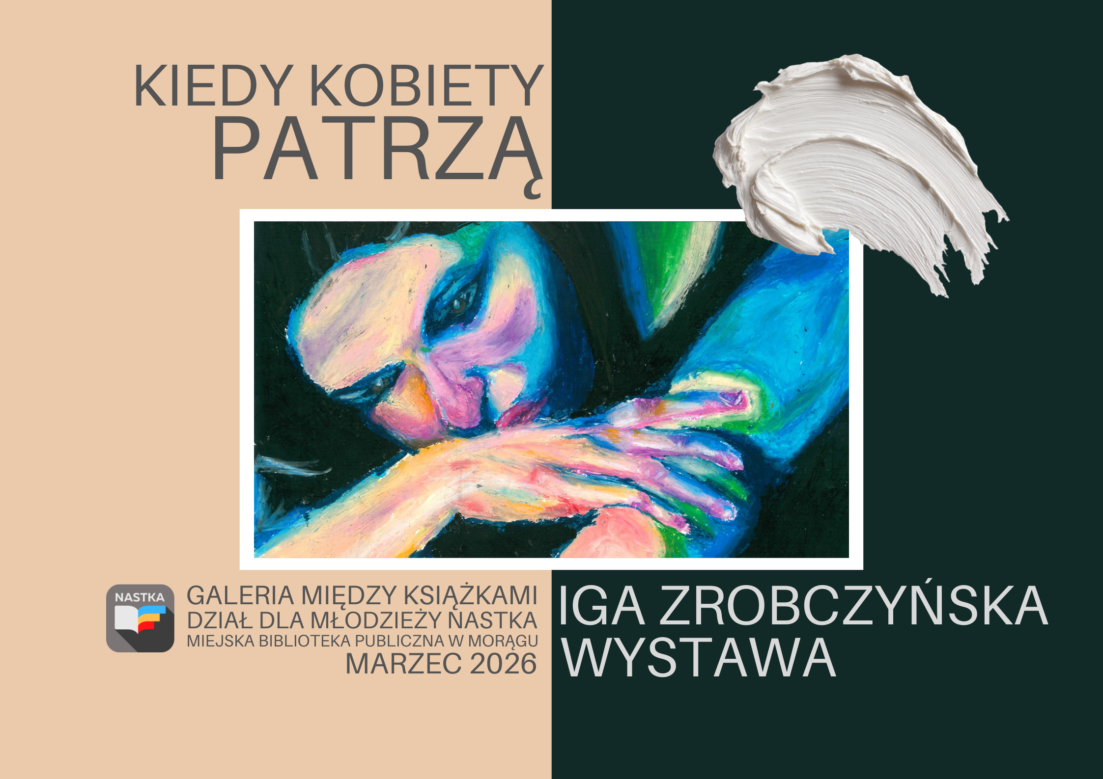 Plakat wystawy Igi Zrobczyńskiej „Kiedy kobiety patrzą” w galerii Między Książkami w dziale młodzieżowym NASTKA.