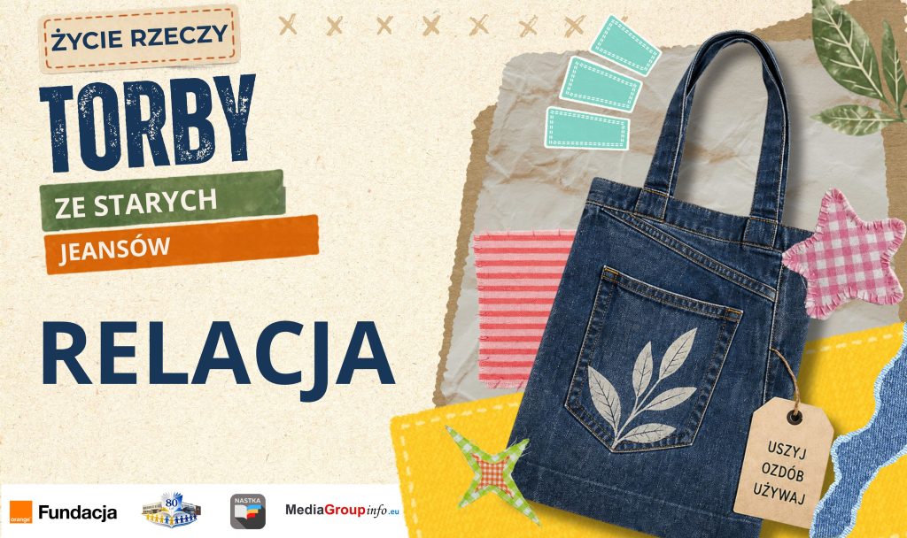 Grafika z napisem „Życie rzeczy. Torby ze starych jeansów. Relacja”. Po prawej stronie widoczna jest jeansowa torba z ozdobnym motywem roślinnym oraz dekoracyjne elementy w stylu kolażu: kawałki materiałów, metki i przeszycia. Na dole znajdują się logotypy organizatorów i partnerów.