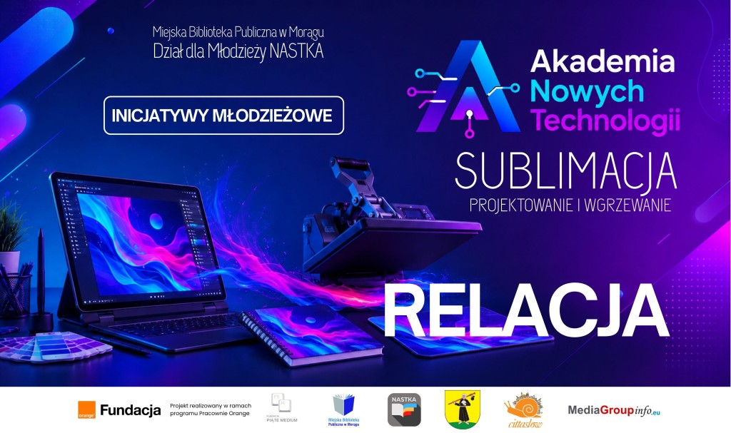 Grafika relacji z finałowych warsztatów „Sublimacja – projektowanie i wgrzewanie” w ramach Akademii Nowych Technologii i Inicjatyw Młodzieżowych.