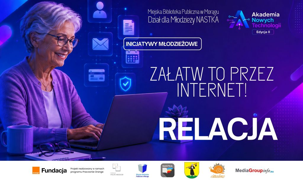 Grafika promująca relację z warsztatów „Załatw to przez internet!” w ramach Akademii Nowych Technologii. Po lewej stronie seniorka korzystająca z laptopa, po prawej tytuł wydarzenia, logotypy organizatorów i partnerów.