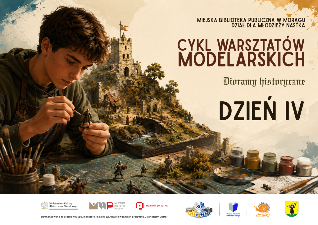 Plakat warsztatów modelarskich dla młodzieży w Morągu. Po lewej chłopak malujący figurkę przy stole z materiałami, po prawej gotowa makieta zamku i napis „DZIEŃ IV”. Na dole logotypy organizatorów.