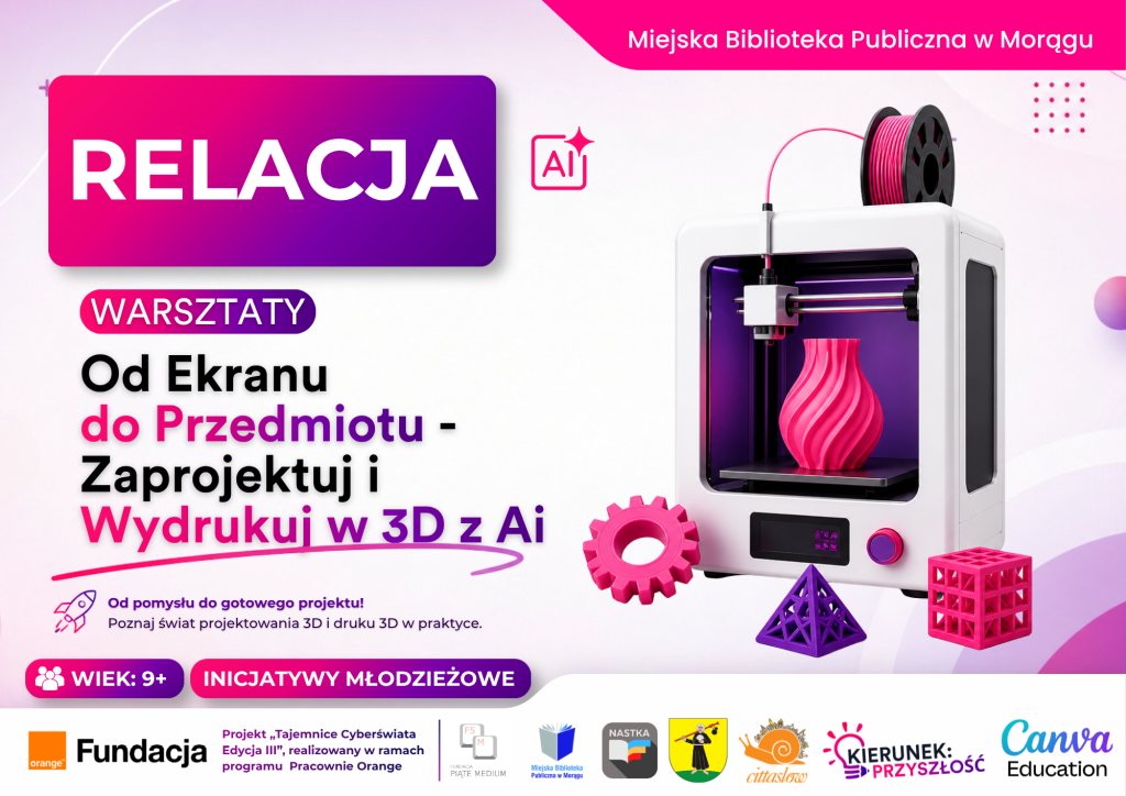 Plakat promocyjny warsztatów „Od Ekranu do Przedmiotu – Zaprojektuj i Wydrukuj w 3D z Ai” organizowanych przez Miejską Bibliotekę Publiczną w Morągu, przedstawiający drukarkę 3D z różowym wazonem, koło zębate i inne geometryczne obiekty na białym tle, z logotypami partnerów na dole.