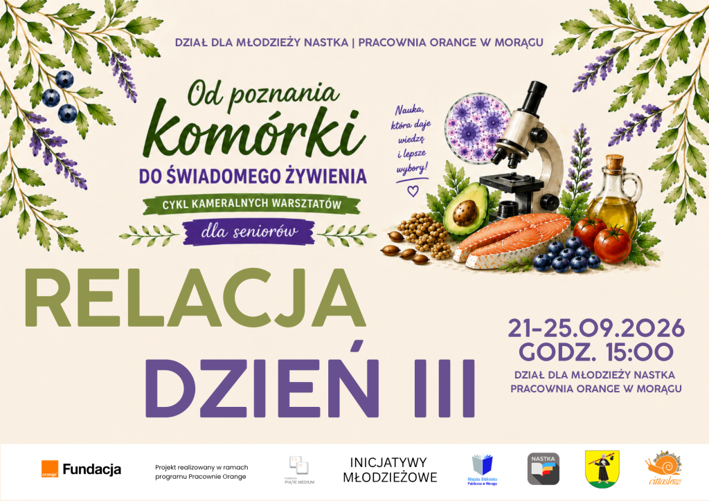 Grafika z napisem "RELACJA DZIEŃ III" oraz "OD POZNANIA KOMÓRKI DO ŚWIADOMEGO ŻYWIENIA". Po prawej stronie widoczny jest mikroskop, awokado, łosoś i inne produkty spożywcze. Na dole wymienieni są organizatorzy i partnerzy projektu.