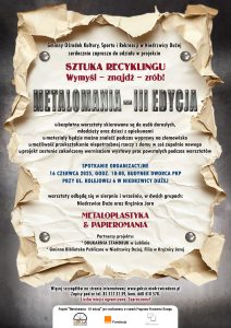 Plakat zapraszający na warsztaty "Metalomania - III edycja" w Niedrzwicy Dużej Na plakacie widoczna jest stara kartka papieru z postrzępionymi brzegami, na której znajduje się tekst zapraszający na projekt „Sztuka Recyklingu - Wymyśl - Znajdź - Zrób!”. Warsztaty, których celem jest tworzenie sztuki z materiałów z odzysku, będą miały miejsce w sierpniu i wrześniu 2025 roku. Projekt obejmuje dwie grupy - w Niedrzwicy Dużej i w Krężnicy Jarej. Warsztaty skierowane są do osób dorosłych, młodzieży oraz dzieci z opiekunami. Uczestnicy będą mogli tworzyć prace z metaloplastyki i papieromanii, a projekt zakończy się wernisażem. Spotkanie organizacyjne odbędzie się 16 czerwca 2025 roku o godzinie 18:00 w budynku Dworca PKP w Niedrzwicy Dużej (ul. Kolejowa 6). Udział w warsztatach jest bezpłatny. Liczba miejsc jest ograniczona.