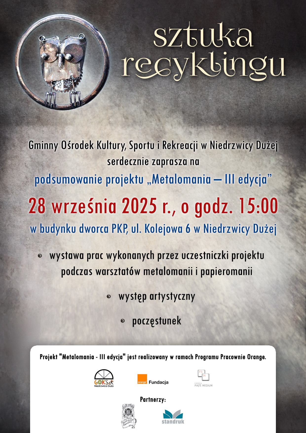 Gminny Ośrodek Kultury, Sportu i Rekreacji w Niedrzwicy Dużej ma przyjemność zaprosić Państwa na wyjątkowe wydarzenie podsumowujące projekt „Metalomania – III edycja”. Już 28 września 2025 r. o godz. 15:00 zapraszamy do budynku dworca PKP w Niedrzwicy Dużej (ul. Kolejowa 6), gdzie odbędzie się wernisaż, który zaprezentuje efekty 32 godzin warsztatów artystycznych. Podczas warsztatów, które miały miejsce w Niedrzwicy Dużej oraz Krężnicy Jarej, uczestnicy stworzyli unikalne dzieła sztuki, łącząc recyklingowe materiały z tradycyjnymi technikami artystycznymi. W programie wydarzenia: Wystawa prac wykonanych przez uczestników projektu podczas warsztatów metalomanii i papieromanii, Występ artystyczny, który uświetni wernisaż, Poczęstunek dla gości. To doskonała okazja, by podziwiać kreatywność artystów i poznać, jak recykling może stać się inspiracją do tworzenia wyjątkowej sztuki. Serdecznie zapraszamy!